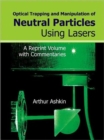 Optical Trapping And Manipulation Of Neutral Particles Using Lasers: A Reprint Volume With Commentaries - Book