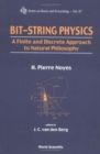 Bit-string Physics: A Finite & Discrete Approach To Natural Philosophy - Book