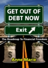 Get Out of Debt Now: The Roadmap to Financial Freedom - eBook