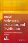 Social Preference, Institution, and Distribution : An Experimental and Philosophical Approach - eBook