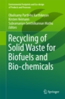 Recycling of Solid Waste for Biofuels and Bio-chemicals - eBook
