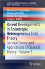 Recent Developments in Anisotropic Heterogeneous Shell Theory : General Theory and Applications of Classical Theory - Volume 1 - eBook