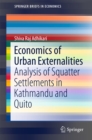 Economics of Urban Externalities : Analysis of Squatter Settlements in Kathmandu and Quito - eBook