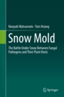 Snow Mold : The Battle Under Snow Between Fungal Pathogens and Their Plant Hosts - eBook