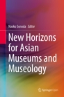 New Horizons for Asian Museums and Museology - eBook