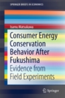 Consumer Energy Conservation Behavior After Fukushima : Evidence from Field Experiments - eBook