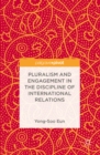 Pluralism and Engagement in the Discipline of International Relations - eBook