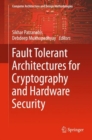 Fault Tolerant Architectures for Cryptography and Hardware Security - eBook