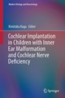 Cochlear Implantation in Children with Inner Ear Malformation and Cochlear Nerve Deficiency - eBook