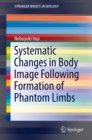 Systematic Changes in Body Image Following Formation of Phantom Limbs - eBook