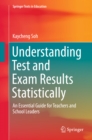 Understanding Test and Exam Results Statistically : An Essential Guide for Teachers and School Leaders - eBook