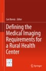 Defining the Medical Imaging Requirements for a Rural Health Center - eBook