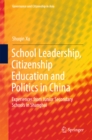 School Leadership, Citizenship Education and Politics in China : Experiences from Junior Secondary Schools in Shanghai - eBook