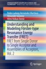 Understanding and Modeling Forster-type Resonance Energy Transfer (FRET) : FRET from Single Donor to Single Acceptor and Assemblies of Acceptors, Vol. 2 - Book