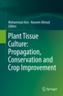 Plant Tissue Culture: Propagation, Conservation and Crop Improvement - eBook
