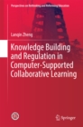 Knowledge Building and Regulation in Computer-Supported Collaborative Learning - eBook