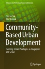 Community-Based Urban Development : Evolving Urban Paradigms in Singapore and Seoul - eBook