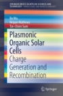 Plasmonic Organic Solar Cells : Charge Generation and Recombination - Book