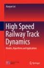 High Speed Railway Track Dynamics : Models, Algorithms and Applications - eBook