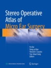 Stereo Operative Atlas of Micro Ear Surgery - eBook