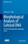Morphological Analysis of Cultural DNA : Tools for Decoding Culture-Embedded Forms - eBook