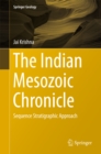 The Indian Mesozoic Chronicle : Sequence Stratigraphic Approach - eBook