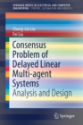 Consensus Problem of Delayed Linear Multi-agent Systems : Analysis and Design - Book