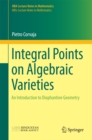 Integral Points on Algebraic Varieties : An Introduction to Diophantine Geometry - eBook