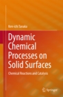 Dynamic Chemical Processes on Solid Surfaces : Chemical Reactions and Catalysis - eBook