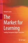 The Market for Learning : Leading Transparent Higher Education - eBook