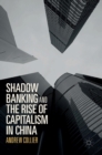 Shadow Banking and the Rise of Capitalism in China - Book