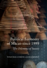 Political Economy of Macao since 1999 : The Dilemma of Success - eBook