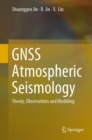 GNSS Atmospheric Seismology : Theory, Observations and Modeling - eBook