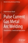 Pulse Current Gas Metal Arc Welding : Characteristics, Control and Applications - eBook