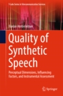 Quality of Synthetic Speech : Perceptual Dimensions, Influencing Factors, and Instrumental Assessment - eBook