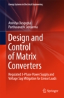 Design and Control of Matrix Converters : Regulated 3-Phase Power Supply and Voltage Sag Mitigation for Linear Loads - eBook