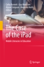 The Case of the iPad : Mobile Literacies in Education - eBook