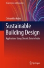 Sustainable Building Design : Applications Using Climatic Data in India - eBook