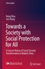 Towards a Society with Social Protection for All : A Concise History of Social Security Transformation in Modern China - eBook