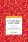 The Cordon Sanitaire : A Single Law Governing Development in East Asia and the Arab World - eBook