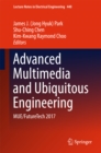 Advanced Multimedia and Ubiquitous Engineering : MUE/FutureTech 2017 - eBook