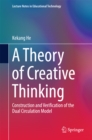 A Theory of Creative Thinking : Construction and Verification of the Dual Circulation Model - eBook
