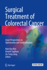 Surgical Treatment of Colorectal Cancer : Asian Perspectives on Optimization and Standardization - eBook