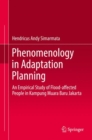 Phenomenology in Adaptation Planning : An Empirical Study of Flood-affected People in Kampung Muara Baru Jakarta - eBook