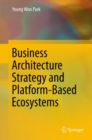 Business Architecture Strategy and Platform-Based Ecosystems - eBook