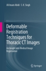 Deformable Registration Techniques for Thoracic CT Images : An Insight into Medical Image Registration - Book