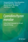 Cyanidioschyzon merolae : A New Model Eukaryote for Cell and Organelle Biology - Book