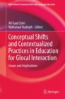 Conceptual Shifts and Contextualized Practices in Education for Glocal Interaction : Issues and Implications - eBook