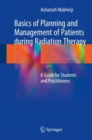 Basics of Planning and Management of Patients during Radiation Therapy : A Guide for Students and Practitioners - Book