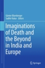 Imaginations of Death and the Beyond in India and Europe - eBook